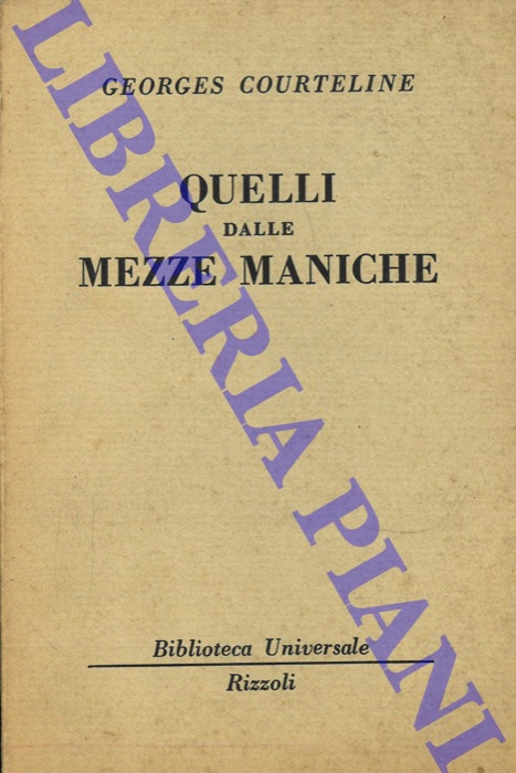COURTELINE Georges - - Quelli dalle mezze maniche. Romanzo in sei quadri della vita d'ufficio.