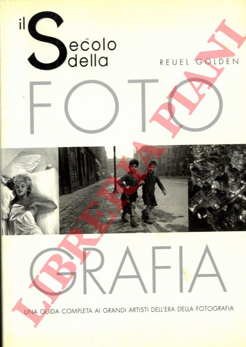 GOLDEN Reuel - - Il secolo della fotografia.