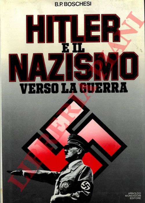 BOSCHESI B.P. - - 1933-1939 Hitler e il nazismo. Verso la guerra.
