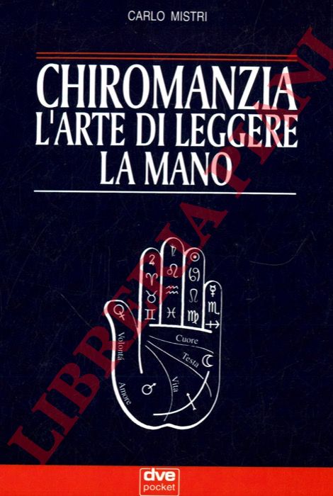 MISTRI Carlo - - Chiromanzia l'arte di leggere la mano.