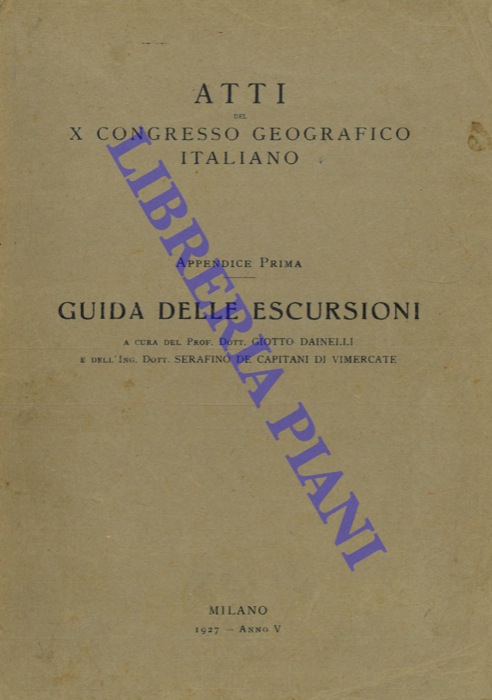 (DAINELLI Giotto - DE CAPITANI DI VIMERCATE Serafino) - - Guida delle escursioni. Atti del X Congresso Geografico Italiano. 