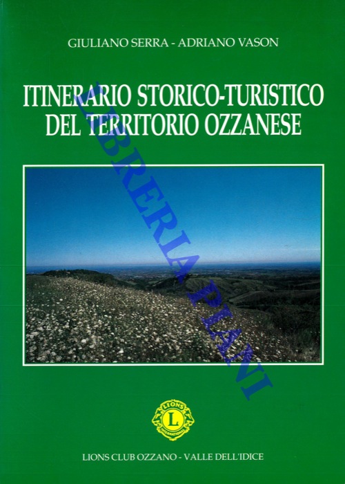 SERRA Giuliano - VASON Adriano - - Itinerario storico-turistico del territorio ozzanese.