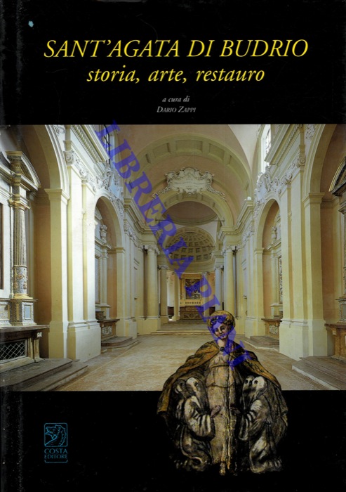 (ZAPPI Dario) - - Sant'Agata di Budrio storia, arte, restauro.