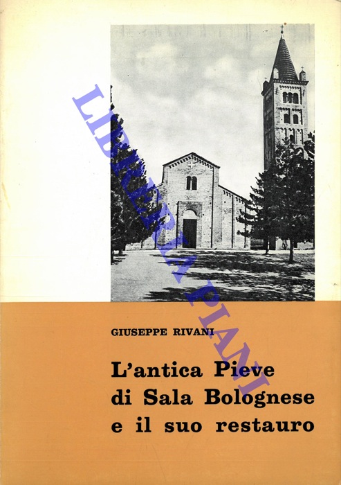 RIVANI Giuseppe - - L'antica Pieve di Sala Bolognese il suo restauro.