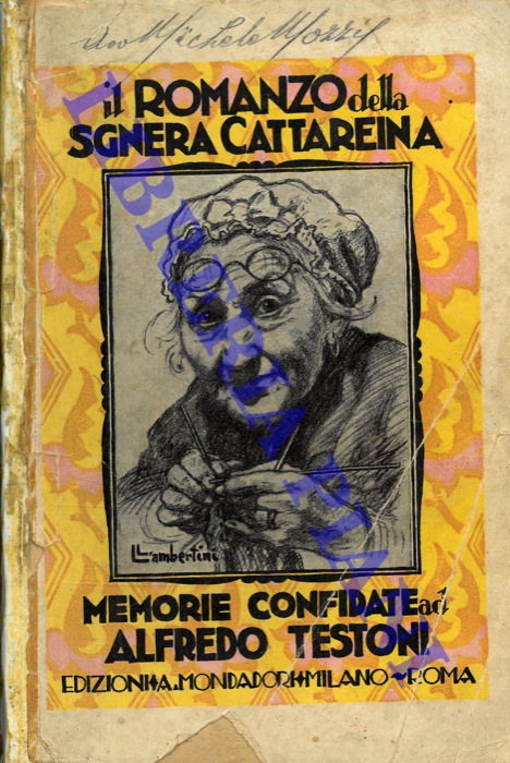 (TESTONI Alfredo) - - Il romanzo della sgnera Cattareina. Memorie confidate ad Alfredo Testoni.