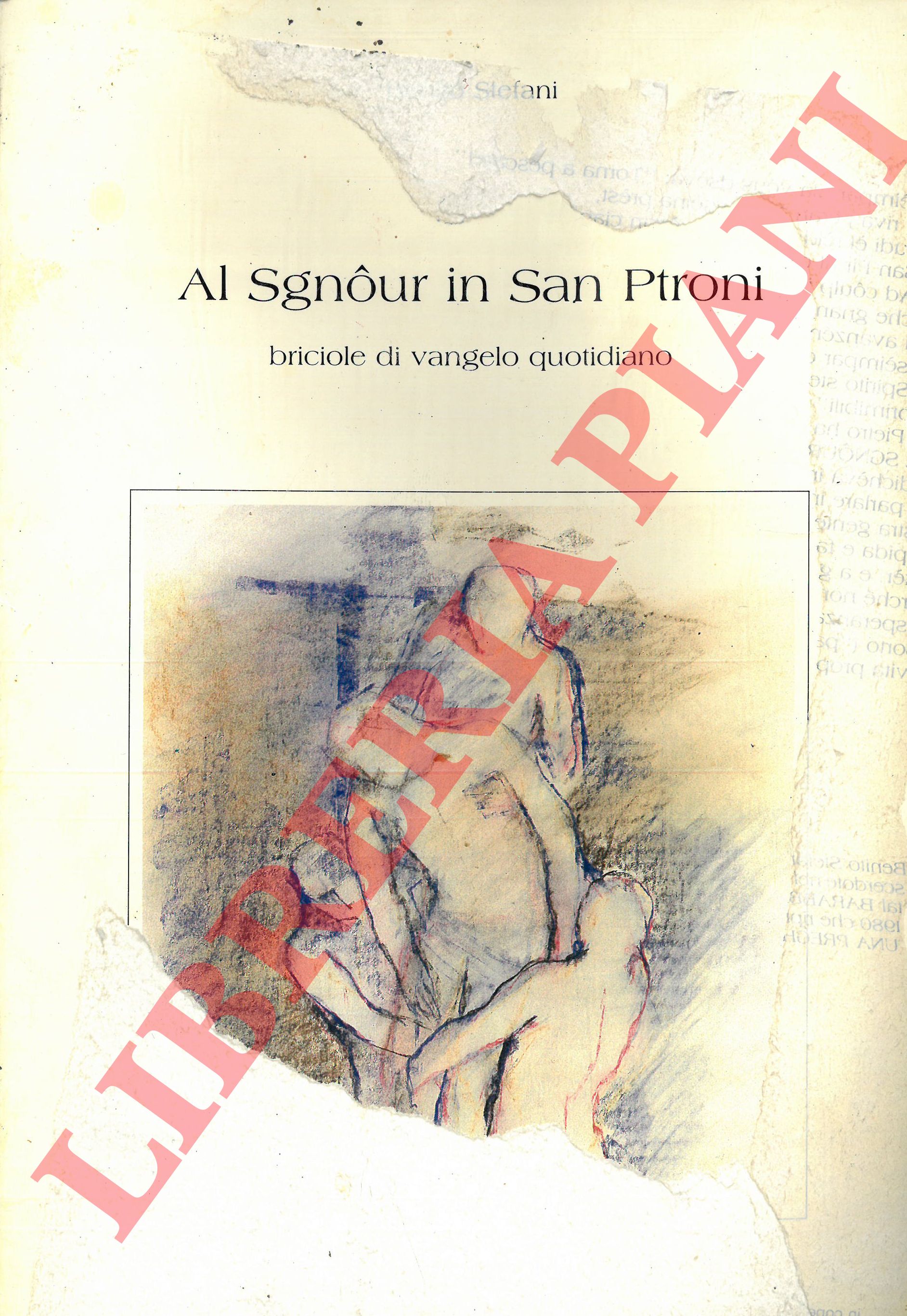 STEFANI Benito - - Al Sgnour in San Ptroni. Briciole di vangelo quotidiano.