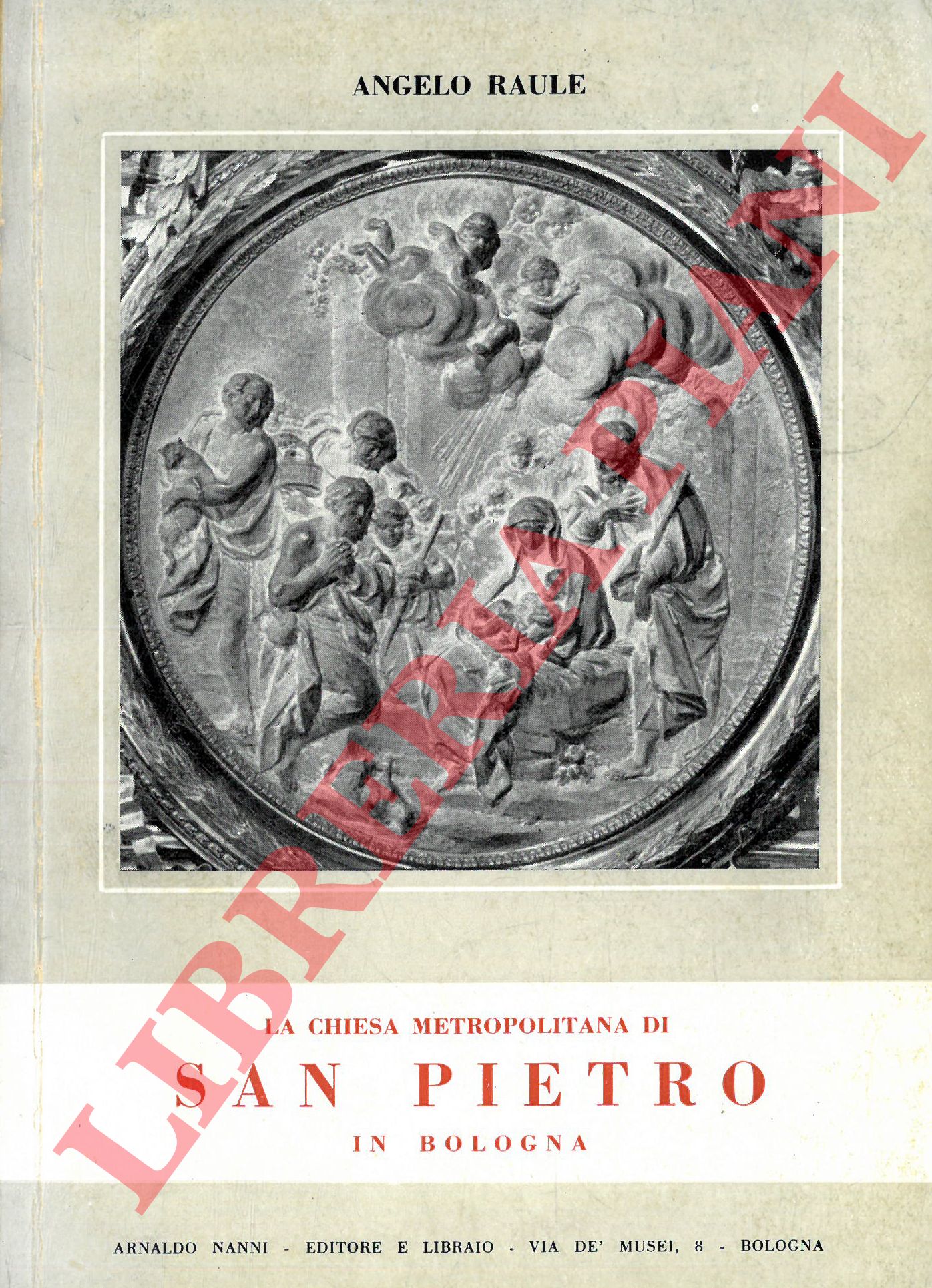RAULE Angelo - - La Chiesa Metropolitana di San Pietro in Bologna.