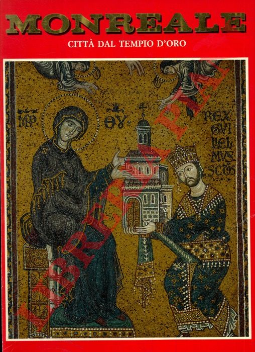 - - Monreale. Citt dal tempio d'oro.