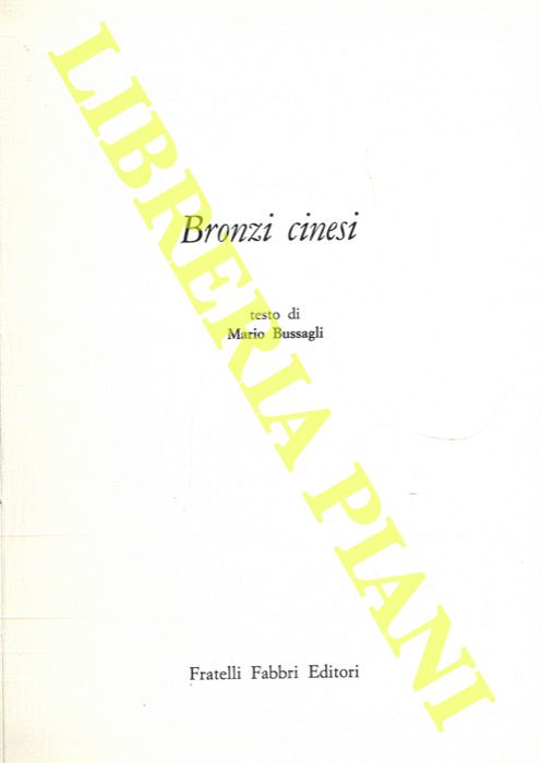BUSSAGLI Mario - - Bronzi cinesi.