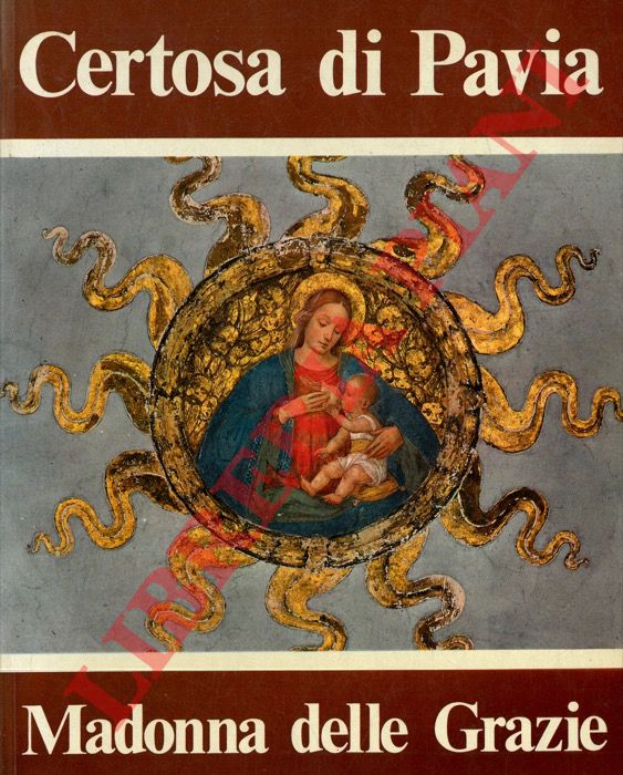 (Monaci Cistercensi) - - Certosa di Pavia. Madonna delle Grazie.