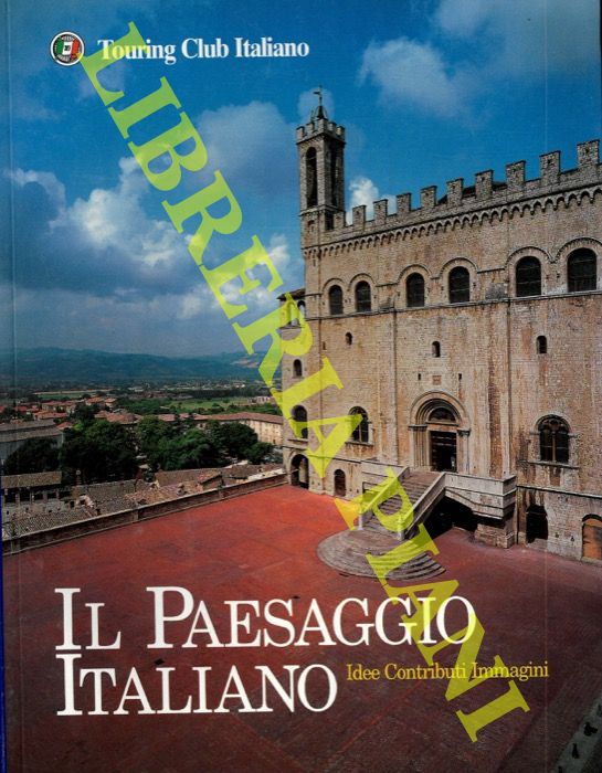 TCI - - Il paesaggio italiano. Idee contributi immagini.