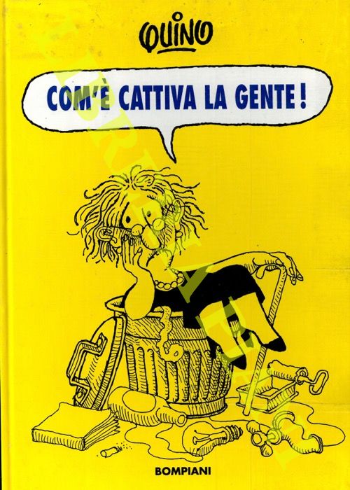 QUINO - - Com' cattiva la gente !