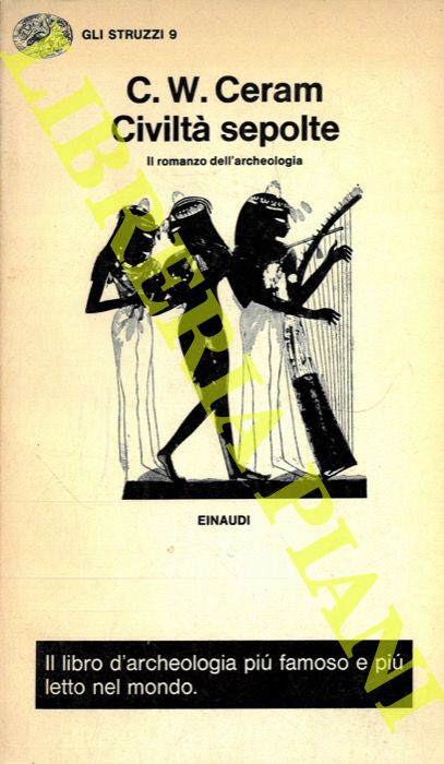 CERAM C. W. - Civilt sepolte. Il romanzo dell'archeologia.