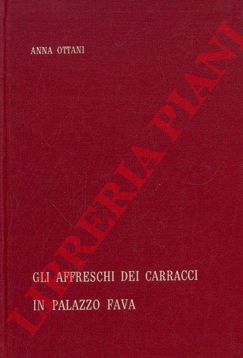 OTTANI Anna - - Gli affreschi dei Carracci in Palazzo Fava.