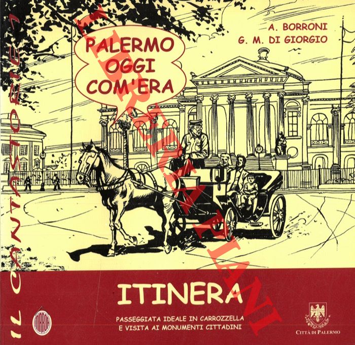 BORRONI A. - DI GIORGIO G. M. - - Itinera. Palermo oggi com'era.
