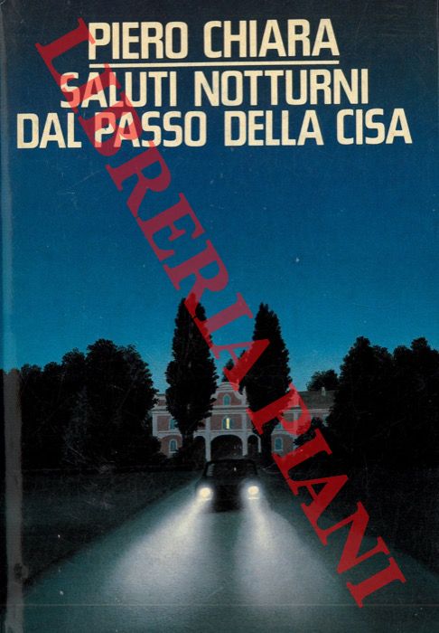 CHIARA Piero - - Saluti notturni dal Passo della Cisa.