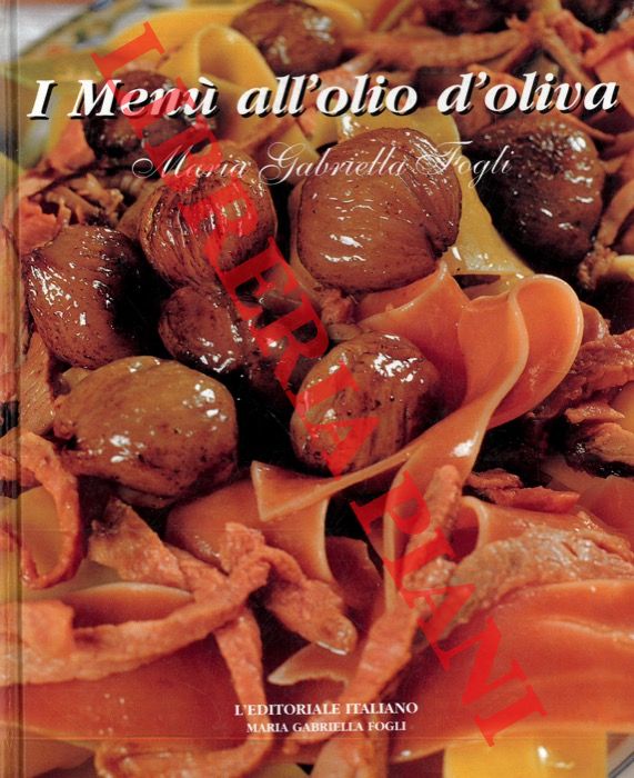FOGLI Maria Gabriella - - I Menu all'Olio d'Oliva.