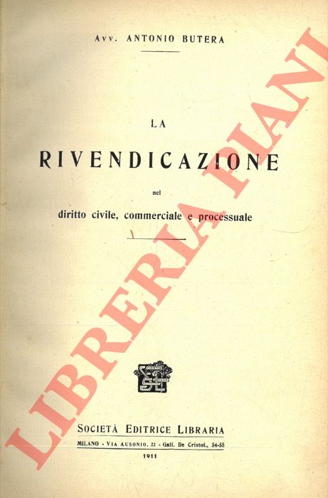 BUTERA Antonio - - La rivendicazione nel diritto civile, commerciale e processuale.