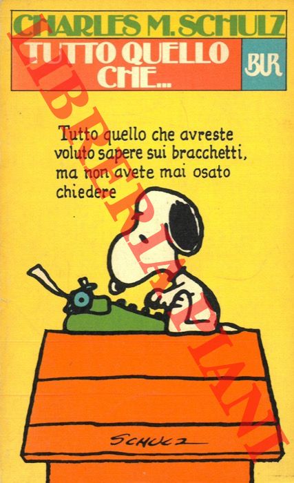 SCHULZ Charles M. - - Tutto quello che ...