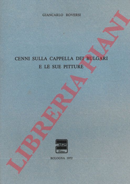ROVERSI Giancarlo - - Cenni sulla Cappella dei Bulgari e le sue pitture.