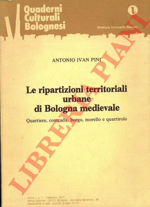 PINI Antonio Ivan - - Le ripartizioni territoriali urbane di Bologna medievale.