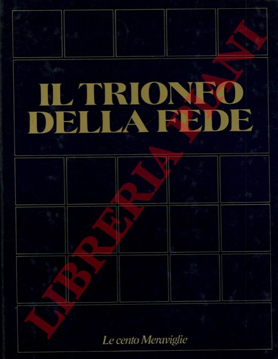 LINDIGER Harry C. - - Il trionfo della fede. I 100 monumenti che hanno fatto la civilt dell'uomo.
