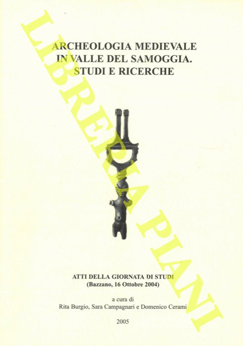 (BURGIO Rita et aa. ) - - Archeologia medievale in Valle del Samoggia. Studi e ricerche.