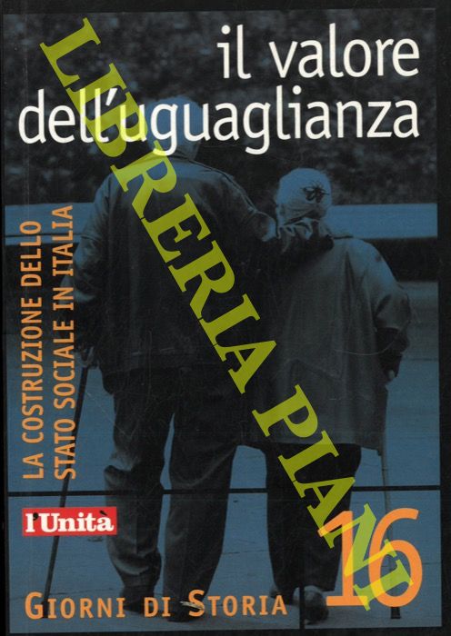 (CHERCHI Augusto - GARELLI Gianluca - MANERA Enrico - - Il valore dell'uguaglianza. La costruzione dello stato sociale in Italia.