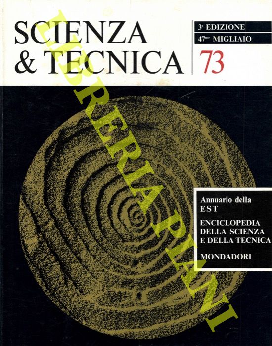 - - Scienza & tecnica 73. Annuario della EST Enciclopedia della scienza e della tecnica.