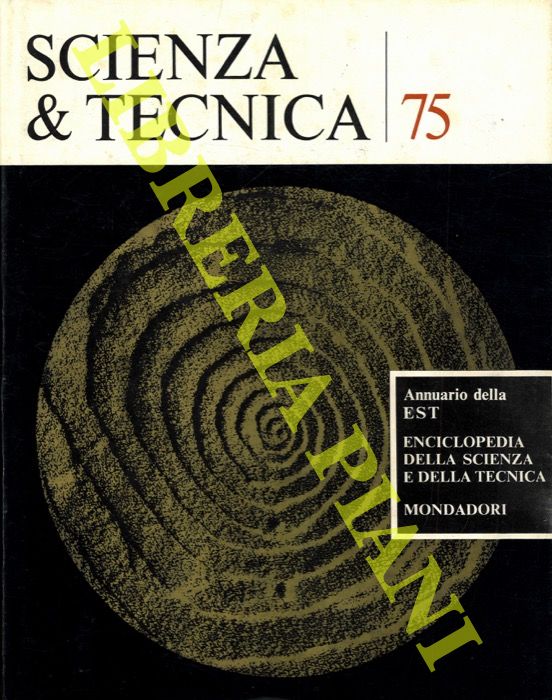 - - Scienza & tecnica 75. Annuario della EST Enciclopedia della scienza e della tecnica.