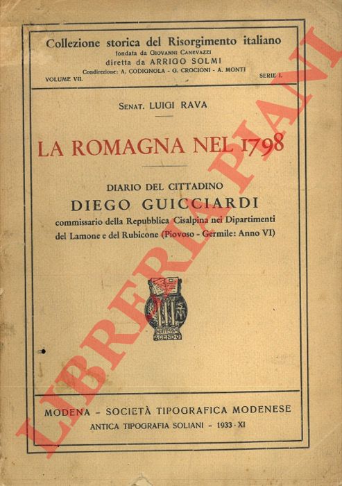 RAVA Luigi - - La Romagna nel 1798. Diario del cittadino Diego Guicciardini commissario della Repubblica Cisalpina nei Dipartimenti del Lamone e del Rubicone (Piovoso - Germile, anno VI).