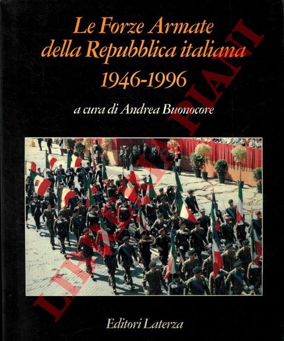 (BUONOCORE Andrea) - - Le Forze Armate della Repubblica Italiana 1946-1996.