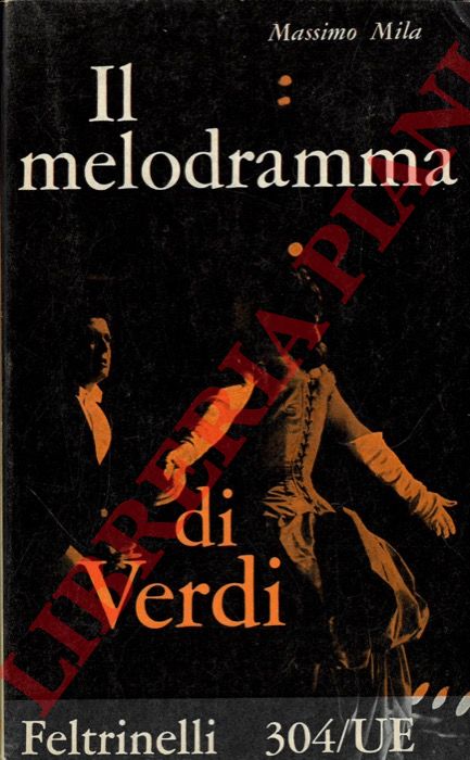 MILA Massimo - - Il melodramma di Verdi.