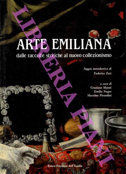 AA. VV. - - Arte emiliana. Dalle raccolte storiche al nuovo collezionismo.