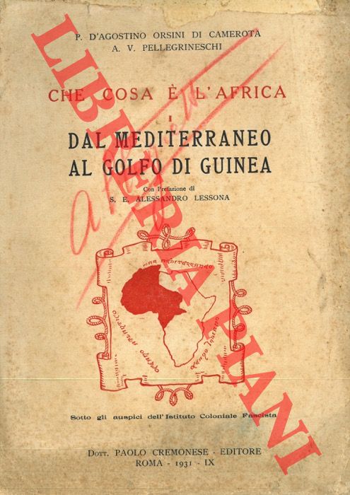 D'AGOSTINO ORSINI di CAMEROTA Paolo - PELLEGRINESCHI A. V. - - Dal Mediterraneo al Golfo di Guinea. Che cosa  l'Africa. I. Prefazione di A. Lessona