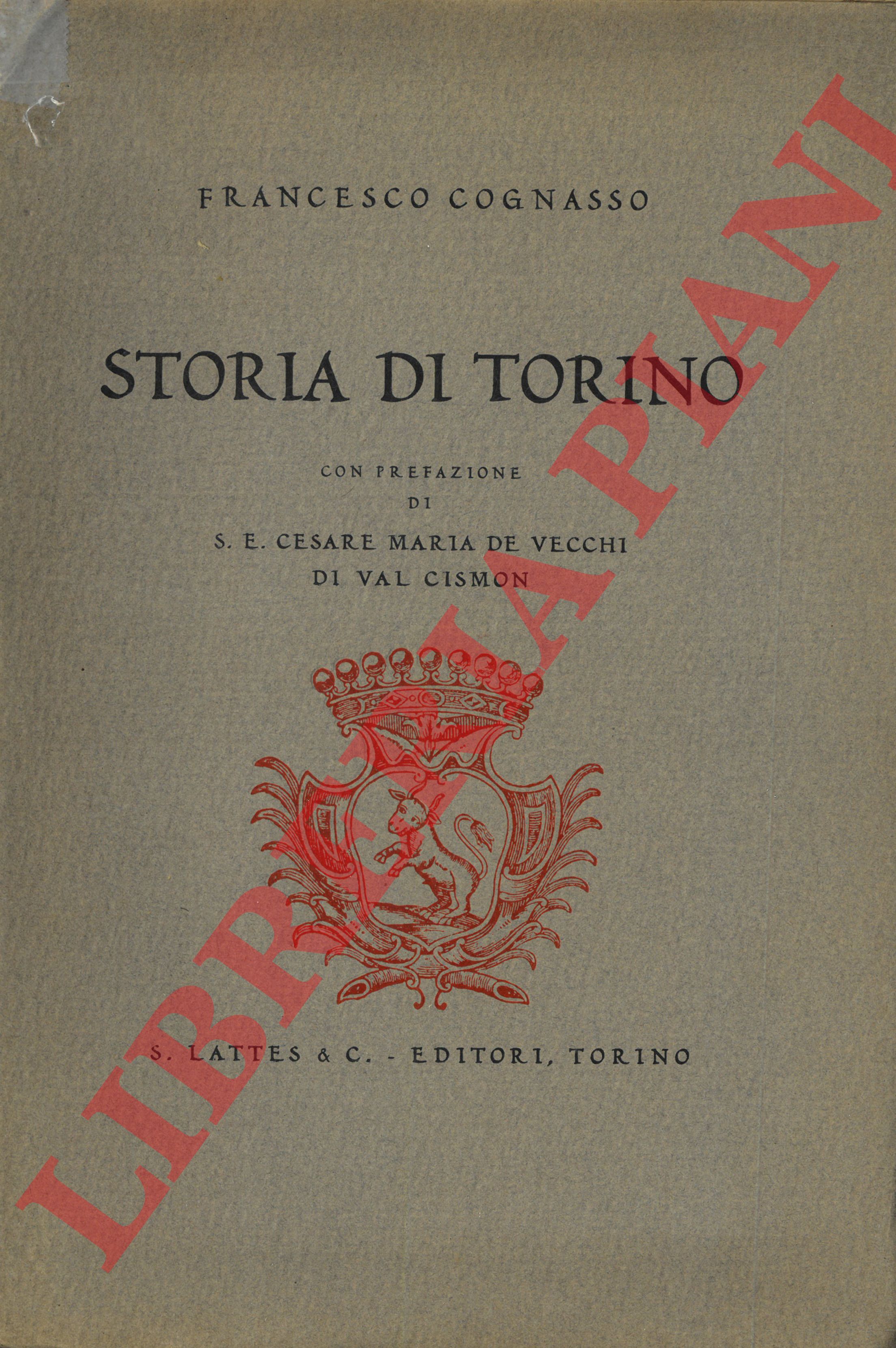 COGNASSO Francesco - - Storia di Torino. Con prefazione di Cesare Maria De Vecchi di Val Cismon.