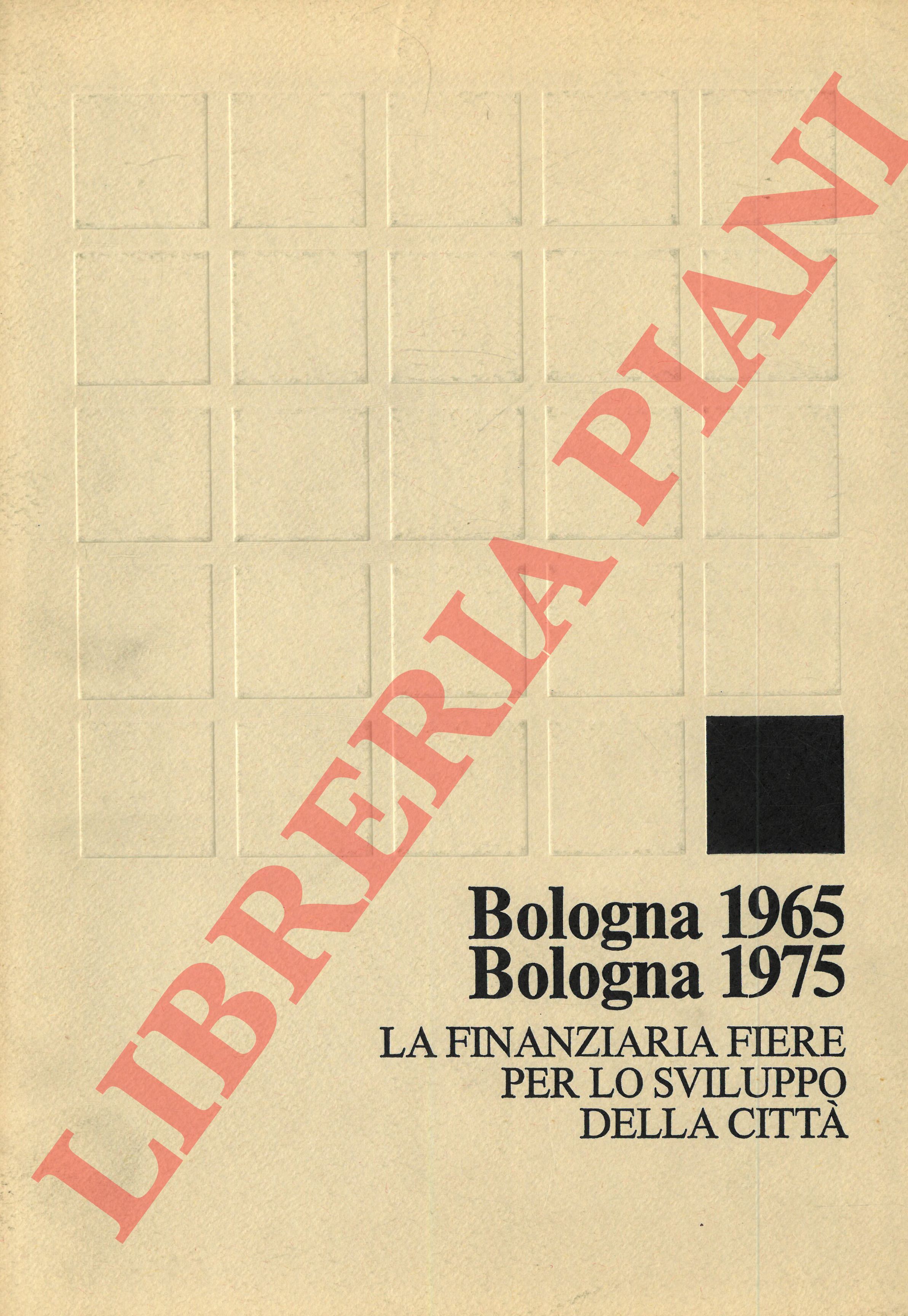 PECCI Franco - - Bologna 1965 Bologna 1975. La Finanziaria Fiere per lo sviluppo della citt.