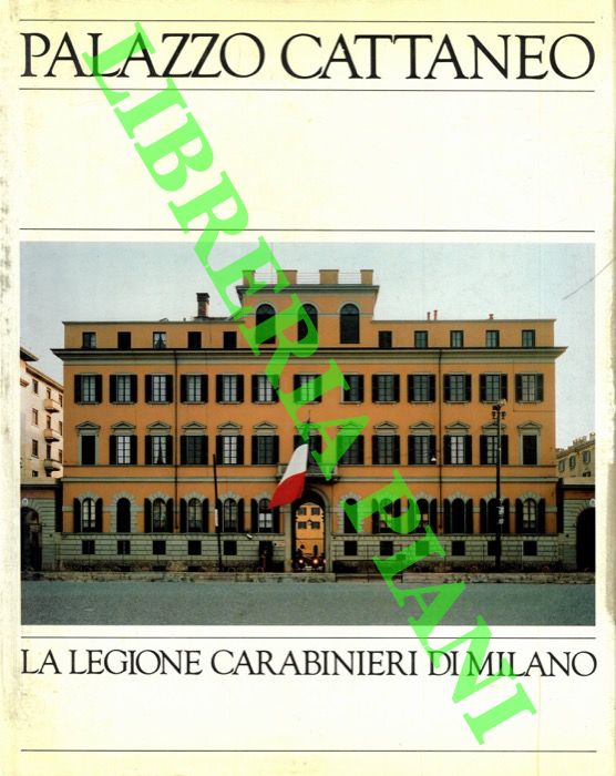 NOBILI Luigi - - Palazzo Cattaneo. La Legione Carabinieri di Milano.