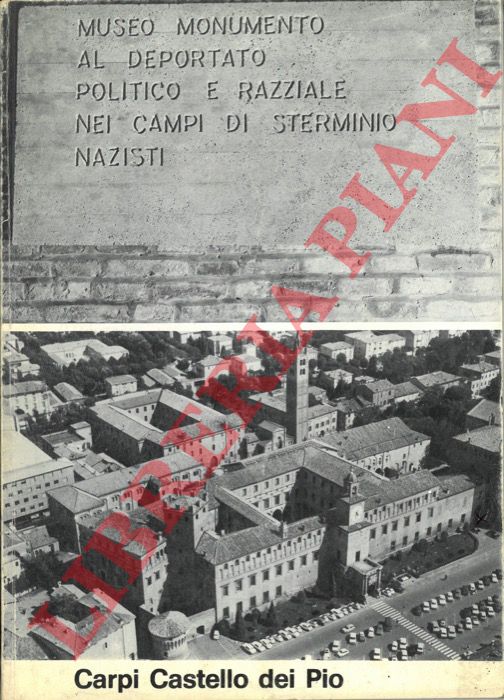 - - Carpi. Castello dei Pio. Museo Monumento al Deportato politico e razziale nei campi di sterminio nazisti.