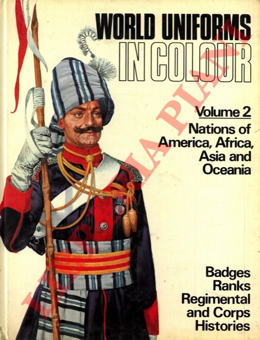 (D'AMI Rinaldo D.) - - World Uniforms in Colour. Volume 1. The European Nations. Volume 2. Nations of America, Africa, Asia and Oceania.