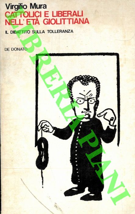 MURA Virgilio - - Cattolici e liberali nell'et giolittiana. Il dibattito sulla tolleranza.