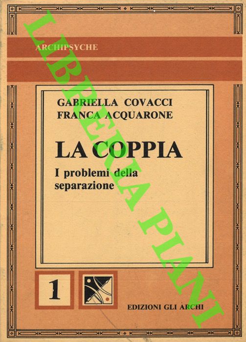 COVACCI Gabriella - ACQUARONE Franca - - La coppia. I problemi della separazione.