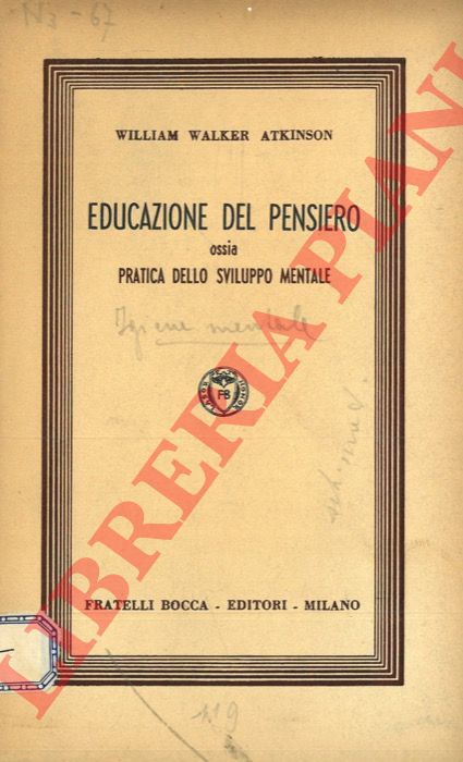 ATKINSON William Walker - - Educazione del pensiero ossia pratica dello sviluppo mentale.