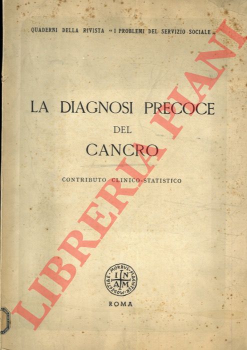 (ILLUMINATI F.) - - La diagnosi precoce del cancro. Contributo clinico-statistico.