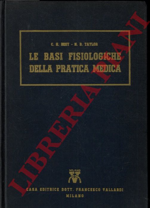 BEST Charles Herbert - BURKE TAYLOR Norman - - Le basi fisiologiche della pratica medica.