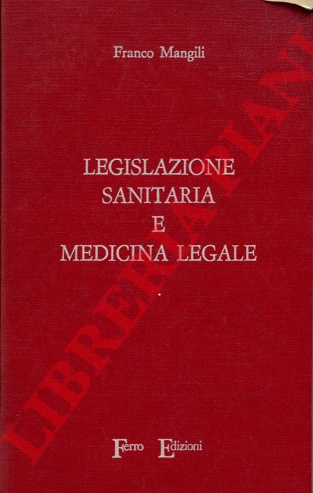 MANGILI Franco - - Legislazione sanitaria e medicina legale.