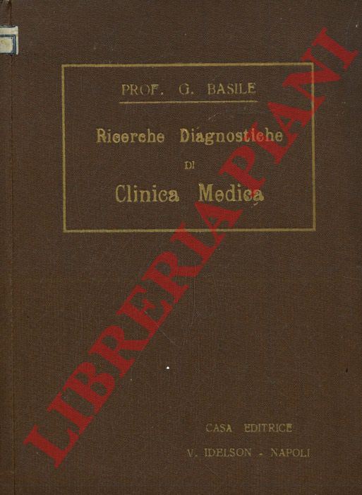 BASILE G. - - Ricerche Diagnostiche di Clinica Medica (vademecum del medico pratico) .