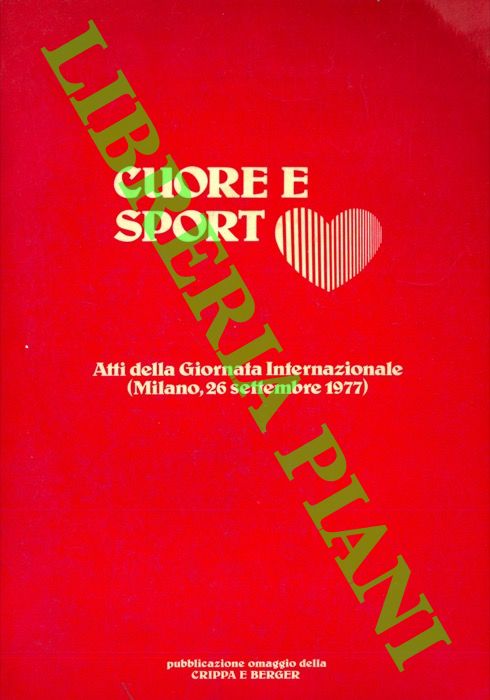 AA. VV. - - Giornata Internazionale su: cuore e sport. Milano, 26 settembre 1977. Atti.