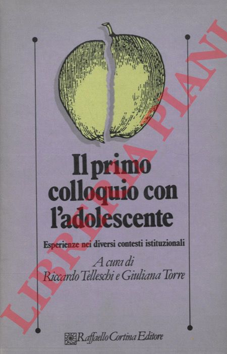 (TELLESCHI Riccardo - TORRE Giuliana) - - Il primo colloquio con l'adolescente. Esperienze nei diversi contesti istituzionali.