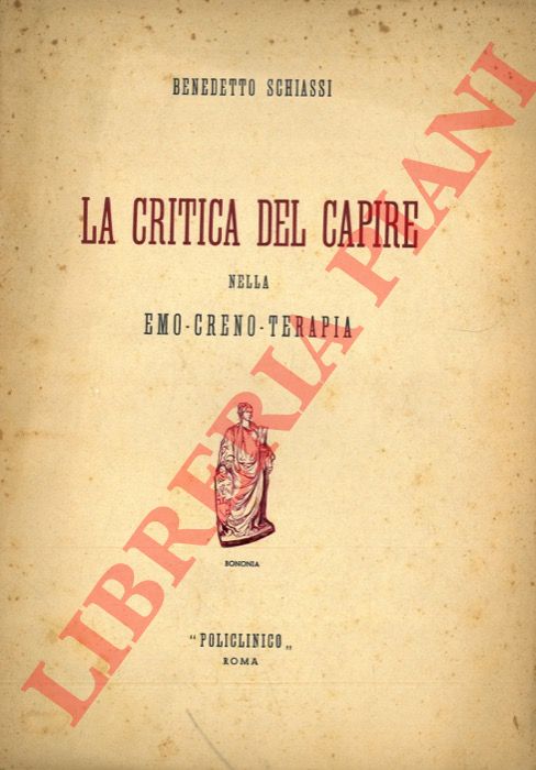 SCHIASSI Benedetto - - La critica del capire nella emo-creno-terapia quale cura di alcune forme di infiammazione.